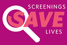 Screenings Save Lives